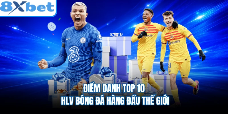 Điểm danh top 10 HLV bóng đá hàng đầu thế giới