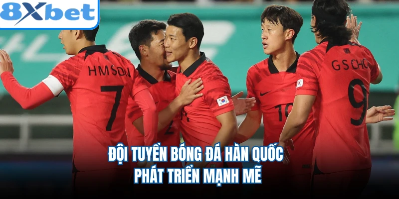 Đội tuyển bóng đá Hàn Quốc phát triển mạnh mẽ