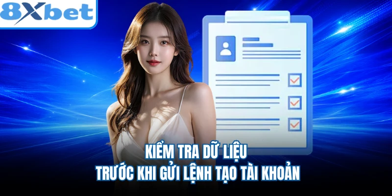 Kiểm tra dữ liệu trước khi gửi lệnh tạo tài khoản