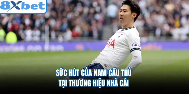 Sức hút của nam cầu thủ tại thương hiệu nhà cái